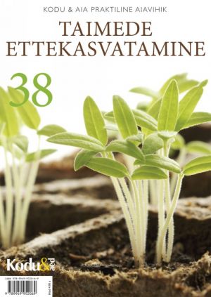 Taimede ettekasvatamine. kodu & aia praktiline aiavihik 38