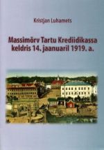 Massimõrv tartu krediidikassa keldris 14.jaanuaril 1919.a.