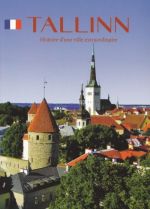 Tallinn. histoire d'une ville extraordinaire