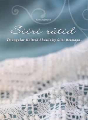 Siiri rätid. Triangular Knitted Shawls by Siiri Reimann.  (+pattern sheets)