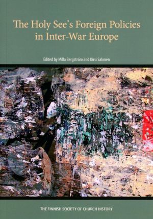 The Holy See's foreign policies in Inter-War Europe