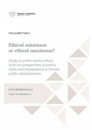 Ethical minimum or ethical maximum? Study on public service ethics from the perspectives of justice, ethos and transparency in Finnish public administration