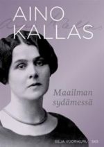 Aino Kallas. Maailman sydämessä