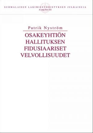 Osakeyhtiön hallituksen fidusiaariset velvollisuudet. Osakeyhtiö- ja vahingonkorvausoikeudellinen tutkimus