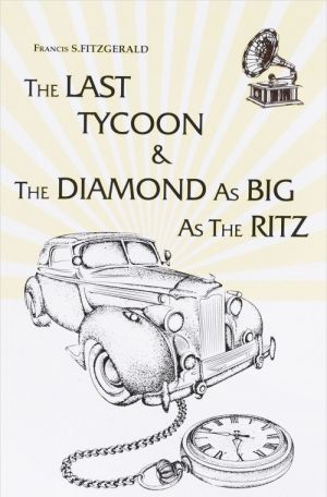 The Last Tycoon & The Diamond As Big As The Ritz