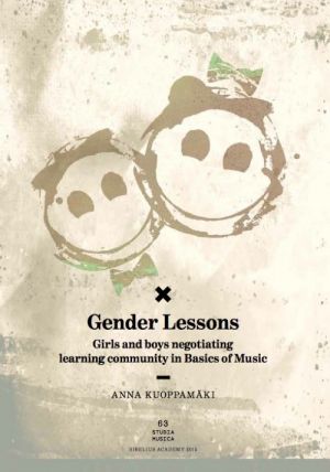 Gender Lessons. Girls and boys negotiating learning community in Basics of Music. Studia Musica 63