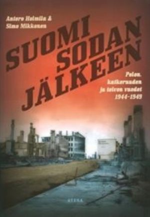 Suomi sodan jälkeen.Pelon, katkeruuden ja toivon vuodet 1944-1949