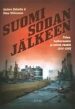 Suomi sodan jälkeen.Pelon, katkeruuden ja toivon vuodet 1944-1949