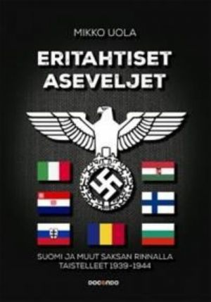 Eritahtiset aseveljet. Suomi ja muut Saksan rinnalla taistelleet 1939-1944