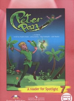 Peter Pan: A Reader for Spotlight 7 / Piter Pen. 7 klass. Kniga dlja chtenija