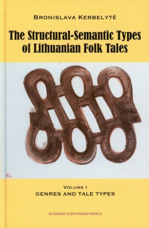 Structural-Semantic Types of Lithuanian Folk Tales, Vol. 1