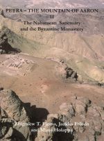 The Mountain of Aaron II. The Nabataean Sanctuary and the Byzantine Monastery