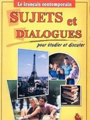 Sujets et dialogues. Manuel de francais pour les etudiants et classes terminales