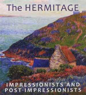 The Hermitage Impressionists And Post-Impressionists