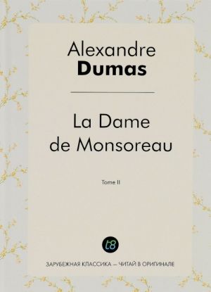 La Dame de Monsoreau. Tome 2 / Grafinja de Monsoro. Tom 2