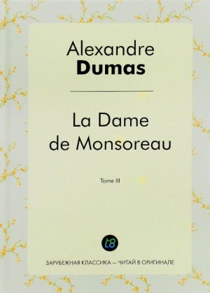 La Dame de Monsoreau. Tome 3 / Grafinja de Monsoro. Tom 3