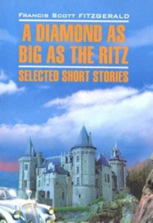 A Diamond as Big as the Ritz: Selected Short Stories