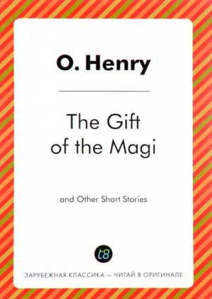 The Gift of the Magi and Other Short Stories