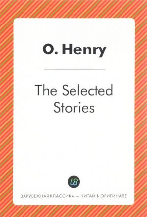 O. Henry: The Selected Stories