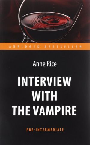 Interview with the Vampire. Intervju s vampirom. Kniga dlja chtenija na anglijskom jazyke