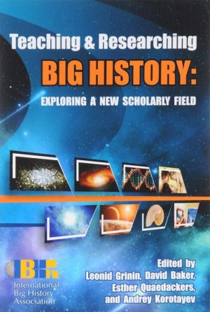 Teaching & Researching Big History: Exploring a New Scholarly Field