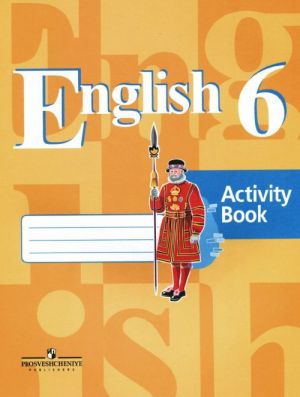 English 6: Activity Book / Английский язык. 6 класс. Рабочая тетрадь