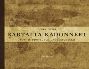 Kartalta kadonneet. 1800- ja 1900-luvun unohdetut maat