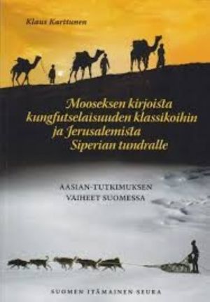 Mooseksen kirjoista kungfutselaisuuden klassikoihin ja Jerusalemista Siperian tundralle: Aasian-tutkimuksen vaiheet Suomessa