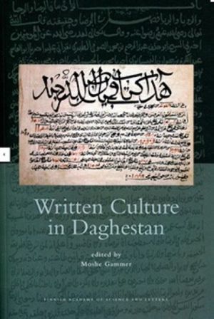 Written Culture In Daghestan. Moshe Gammer. Suomen akatemia