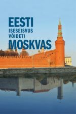 EESTI ISESEISVUS VOIDETI MOSKVAS