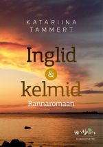 INGLID JA KELMID. RANNAROMAAN