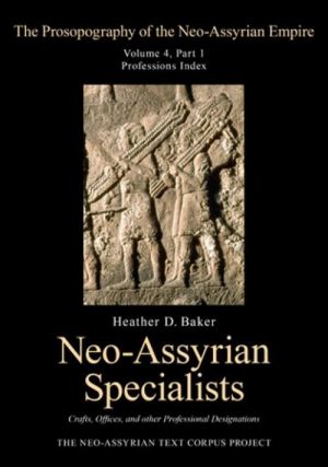 Neo-Assyrian Specialists. Crafts, Offices, and Other Professional Designations. Volume 4. Part 1