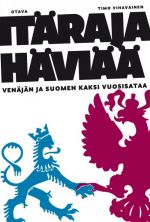 Itäraja häviää. Venäjän ja Suomen kaksi vuosisataa.