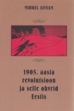 1905. AASTA REVOLUTSIOON JA SELLE OHVRID EESTIS