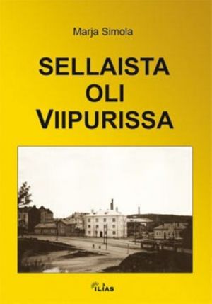 Sellaista oli Viipurissa (selkokirja)