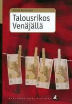 Talousrikos Venäjällä. Oikeusvertaileva tutkimus yritystoiminnan talousrikosten rangaistavuuden alasta historiallisessa ja yhteiskunnallisessa kontekstissa Venäjällä ja Suomessa.