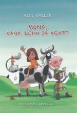 Mina, Kana, Lehm ja Kratt