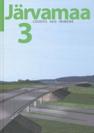 JÄRVAMAA III. LOODUS, AEG, INIMENE