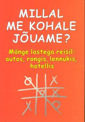 MILLAL ME KOHALE JÕUAME? MÄNGE LASTEGA REISIL: AUTOS,...