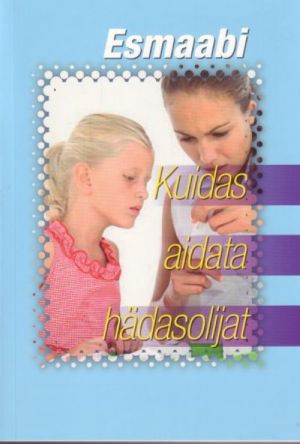 ESMAABI: KUIDAS AIDATA HÄDASOLIJAT