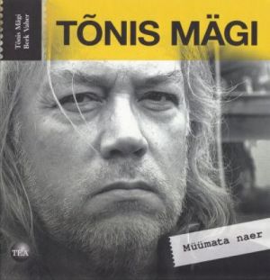 TONIS MÄGI. MÜÜMATA NAER