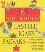 365 MEISTERDAMIST LASTELE IGAKS PÄEVAKS