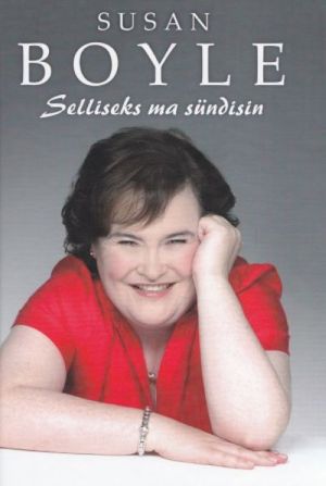 SUSAN BOYLE. SELLISEKS MA SÜNDISIN