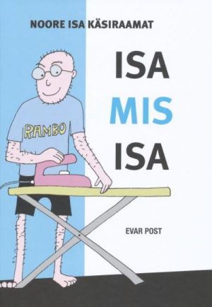 ISA MIS ISA. NOORE ISA KÄSIRAAMAT