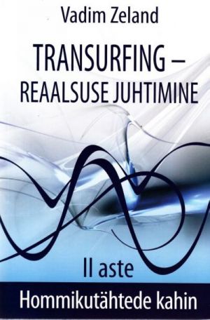 TRANSURFING - REAALSUSE JUHTIMINE II ASTE. HOMMIKUTÄHTEDE KAHIN