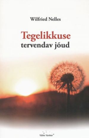 TEGELIKKUSE TERVENDAV JÕUD