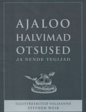 AJALOO HALVIMAD OTSUSED JA NENDE TEGIJAD