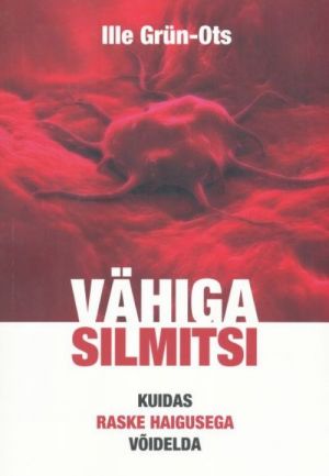 VÄHIGA SILMITSI. KUIDAS RASKE HAIGUSEGA VOIDELDA