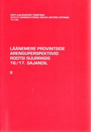 LÄÄNEMERE PROVINTSIDE ARENGUPERSPEKTIIVID ROOTSI SUURRIIGIS 16/17. SAJANDIL II OSA