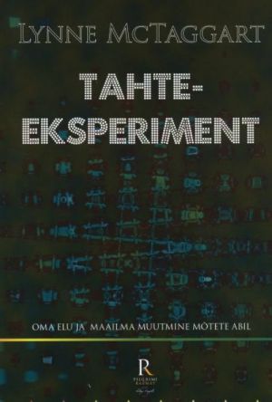 TAHTEEKSPERIMENT. OMA ELU JA MAAILMA MUUTMINE MOTETE ABIL